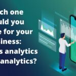 Which one should you choose for your business: business analytics or data analytics?