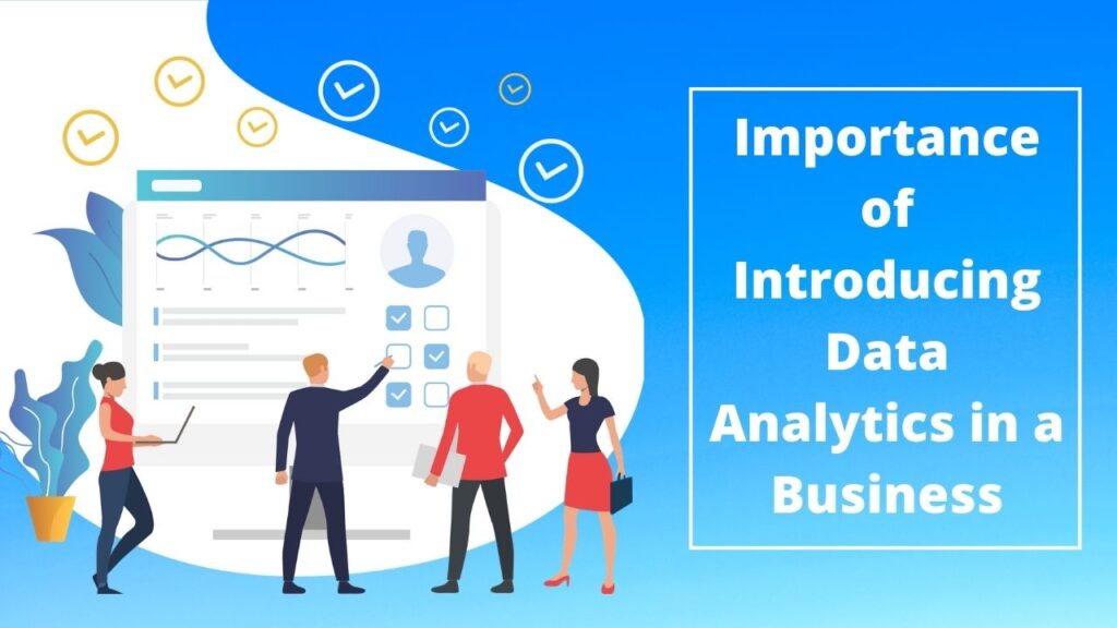 Introducing dataImportance of Introducing Data Analytics in a Business