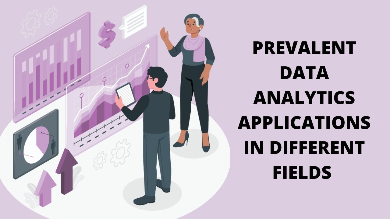 You are currently viewing PREVALENT DATA ANALYTICS APPLICATIONS IN DIFFERENT FIELDS