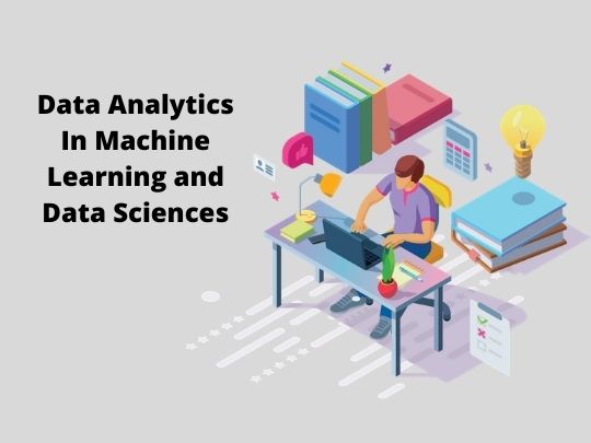 You are currently viewing Data Analytics In Machine Learning and  Data Sciences