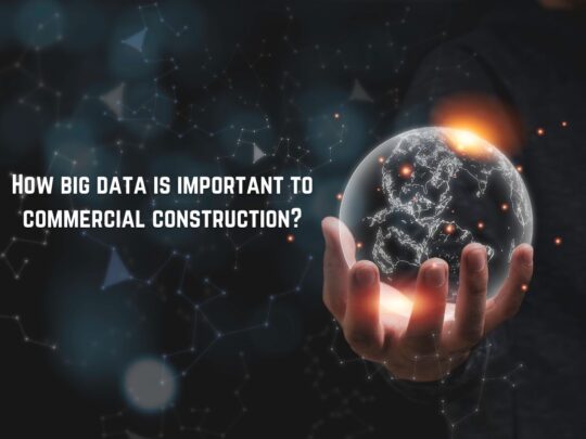 You are currently viewing How big data is important to commercial construction?