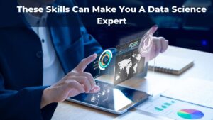 Read more about the article These Skills Can Make You A Data Science Expert