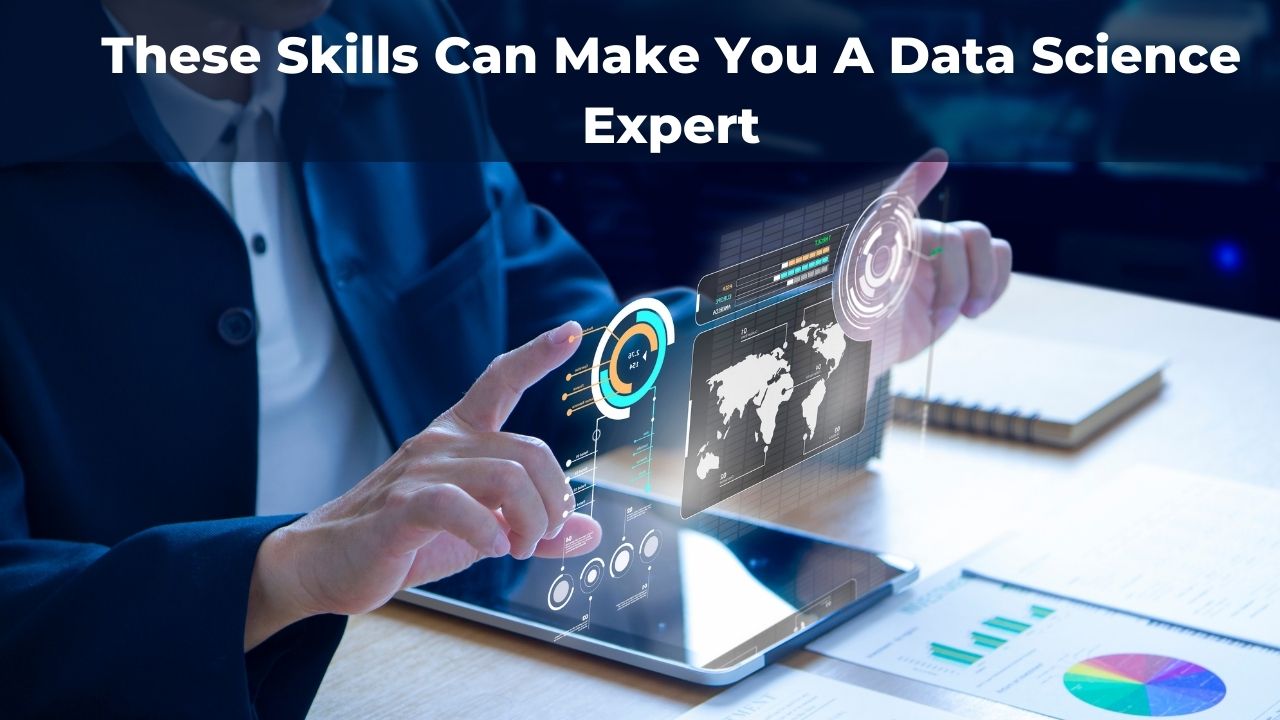 You are currently viewing These Skills Can Make You A Data Science Expert