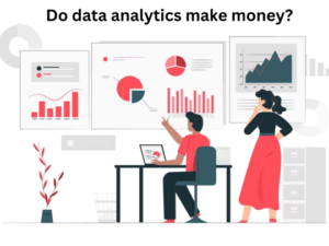 Read more about the article <strong>Do data analytics make money?</strong>