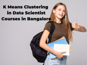 Read more about the article K Means Clustering in Data Scientist Courses in Bangalore