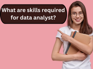 What are skills required for data analyst