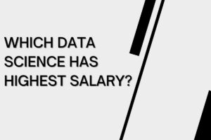 Read more about the article Which Data Science has Highest Salary?