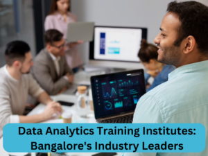 Data Analytics Training Institutes Bangalore's Industry Leaders